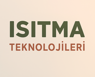 ISITMA TEKNOLOJİLERİ